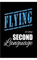 Flying Is My 2nd Language: Writing Journal Lined, Diary, Notebook for Men & Women