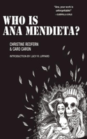 Who Is Ana Mendieta?