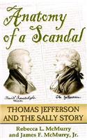Anatomy of a Scandal: The Thomas Jefferson & the Sally Story