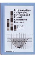 In Situ Aeration: Air Sparging, Bioventing, and Related Remediation Processes