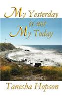 My Yesterday Is Not My Today