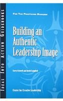 Building an Authentic Leadership Image: (J–B CCL (Center for Creative Leadership))