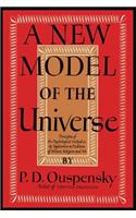 A New Model of the Universe: Principles of the Psychological Method In Its Application to Problems of Science, Religion, and Art(English)