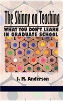 Skinny on Teaching