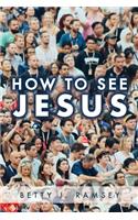 How to See Jesus