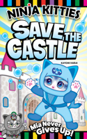 Ninja Kitties Save the Castle: Mia Never Gives Up!(Ninja Kitties)
