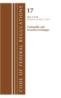 Code of Federal Regulations, Title 17 Commodity and Securities Exchanges 1-40, Revised as of April 1, 2019: (Code of Federal Regulations, Title 17 Commodity and Securities Exchanges)