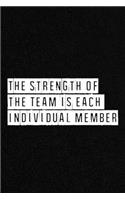 The Strength of the Team is each Individual Member. - NoteBook