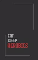 Eat Sleep aerobics Repeat 2020 Planner
