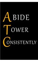 Funny Air Traffic Controller & Metaphorical meaning Abide Tower Consistently Notebook: Excellent Gift Idea For Air Traffic Controller 110 Lined Pages