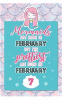 Mermaids Are Born In February But The Prettiest Are Born On February 7: Cute Blank Lined Notebook Gift for Girls and Birthday Card Alternative for Daughter Friend or Coworker