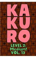 Kakuro Level 2: Medium! Vol. 13: Play Kakuro 14x14 Grid Medium Level Number Based Crossword Puzzle Popular Travel Vacation Games Japanese Mathematical Logic Similar