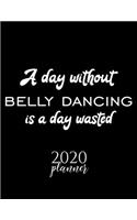 A Day Without Belly Dancing Is A Day Wasted 2020 Planner