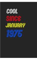 Cool Since January 1975 Notebook Birthday Gift: Lined Notebook / Journal Gift, 120 Pages, 6x9, Soft Cover, Matte Finish