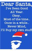DEAR SANTA, I've Been Good All Year, Okey Most of the time, Once In a While, Never Mind I'll Buy My Stuff/ Blue Notebook Version