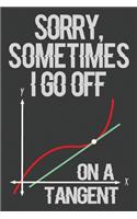 Sorry Sometimes I Go Off On a Tangent: Blank Lined Journal Notebook / Journal Gift, 120 Pages, 6x9, Soft Cover, Matte Finish