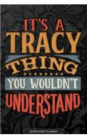 Its A Tracy Thing You Wouldnt Understand: Tracy Name Planner With Notebook Journal Calendar Personal Goals Password Manager & Much More, Perfect Gift For Tracy