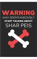 Warning May Spontaneously Start Talking About Shar Peis: Lined Journal, 120 Pages, 6 x 9, Funny Shar Pei Notebook Gift Idea, Black Matte Finish (Warning May Spontaneously Start Talking About Shar Peis Jour