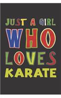 Just A Girl Who Loves Karate: Karate Lovers Girl Funny Gifts Dot Grid Journal Notebook 6x9 120 Pages