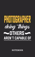 Photographer Doing Things Others Aren't Capable of Notebook: 6x9 inches - 110 ruled, lined pages - Greatest Passionate Office Job Journal Utility - Gift, Present Idea