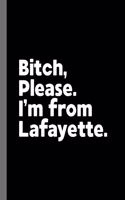 Bitch, Please. I'm From Lafayette.