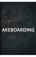 Eat Sleep Akeboarding Everyday