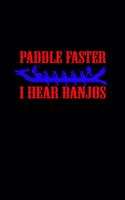 Paddle faster i hear banjos