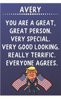 Avery You Are A Great Great Person Very Special: Donald Trump Notebook Journal Gift for Avery / Diary / Unique Greeting Card Alternative