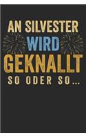 An Silvester wird geknallt so oder so ...: Notizbuch/Tagebuch/Organizer/120 Karierte Seiten/ 6x9 Zoll