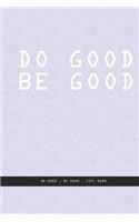 BLUE GRAY FOLIAGE Notebook: DO GOOD BE GOOD. Do good, be good, feel good.: Beautiful notebook White lined interior.