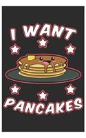 I Want Pancakes: Cute Lined Journal, Awesome Pancakes Funny Design Cute Kawaii Food / Journal Gift (6 X 9 - 120 Blank Pages)