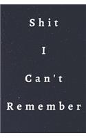Shit I Can't Remember