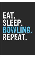 Eat Sleep Bowling Repeat Funny Cool Gift for Bowling Lovers Notebook A beautiful