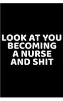 Look at You Becoming a Nurse and Shit