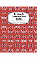 British Flag Primary Composition Book: Large England Primary Composition Notebook Grades K-2 & K-3 Story Journal - Cute Specialty Handwriting Paper Dotted Middle Line - With Picture Space