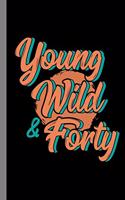 Young Wild & Forty