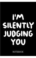 I'm Silently Judging You - Notebook: Truth Be Told Notepad