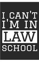 Law School Notebook - I Can't I'm In Law School - Gift for Law Students, Paralegals And Future Lawyers - Law Student Diary
