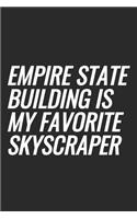 Empire State Building Is My Favorite Skyscraper: Blank Lined Notebook