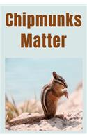 Chipmunks Matter