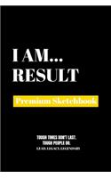 I Am Result: Premium Blank Sketchbook