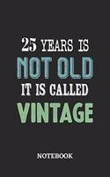 25 Years is not old it is called Vintage Notebook: 6x9 inches - 110 graph paper, quad ruled, squared, grid paper pages - Greatest Premium Vintage Journal - Gift, Present Idea