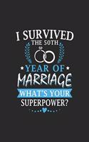 I Survived The 50th Year Of Marriage what's your superpower?: I Survived The 50th Year Of Marriage Wedding Premium Journal/Notebook Blank Lined Ruled 6x9 100 Pages