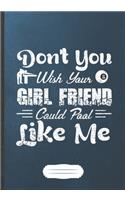 Don't You Wish Your Girl Friend Could Pool Like Me: Cue Sport Blank Lined Notebook/ Journal, Writer Practical Record. Dad Mom Anniversay Gift. Thoughts Creative Writing Logbook. Fashionable Vintage Lo