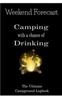 Weekend Forecast Camping with a chance of Drinking The ultimate Campground Logbook