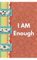 I Am Enough: Positive Thought Motivational Cover Journal Notebook to change your negative thoughts to positive.
