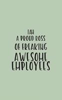 I am a Proud Boss of Freaking Awesome Employees