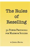 The Rules of Reselling: 50 Power Protocols for Maximum Success