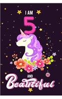 I Am 5 & Beautiful: Beautiful Unicorn Notebook Journal for Girls, Happy Birthday Gift for Children, 5 Years Old, Birthday Unicorn Journal for Kids, Unicorn sketchbook f