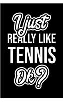 I Just Really Like Tennis Ok?